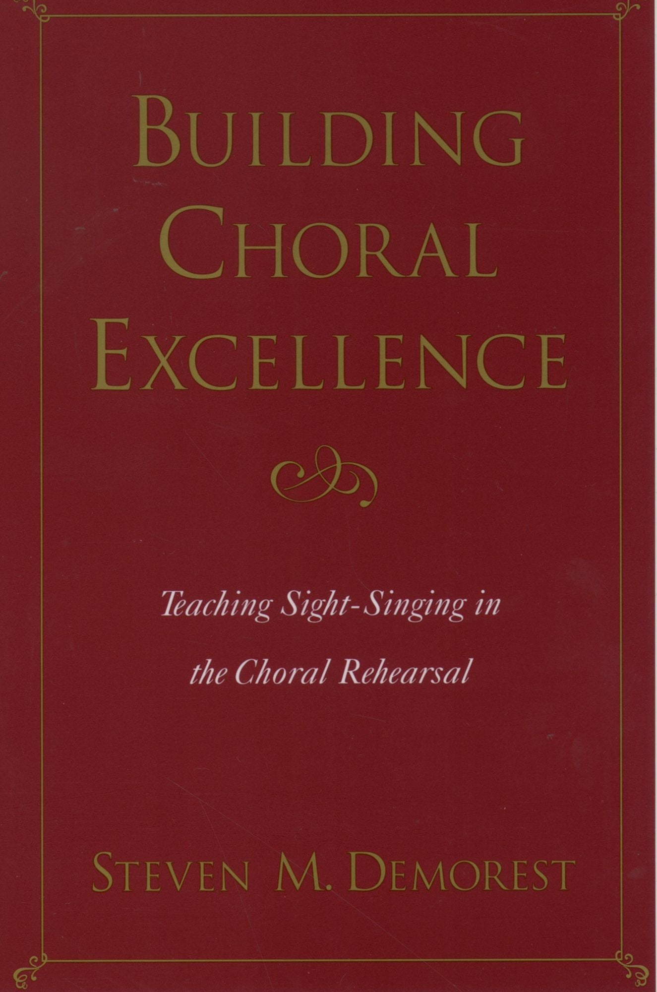 Building Choral Excellence: Teaching Sight-Singing in the Choral Rehearsal