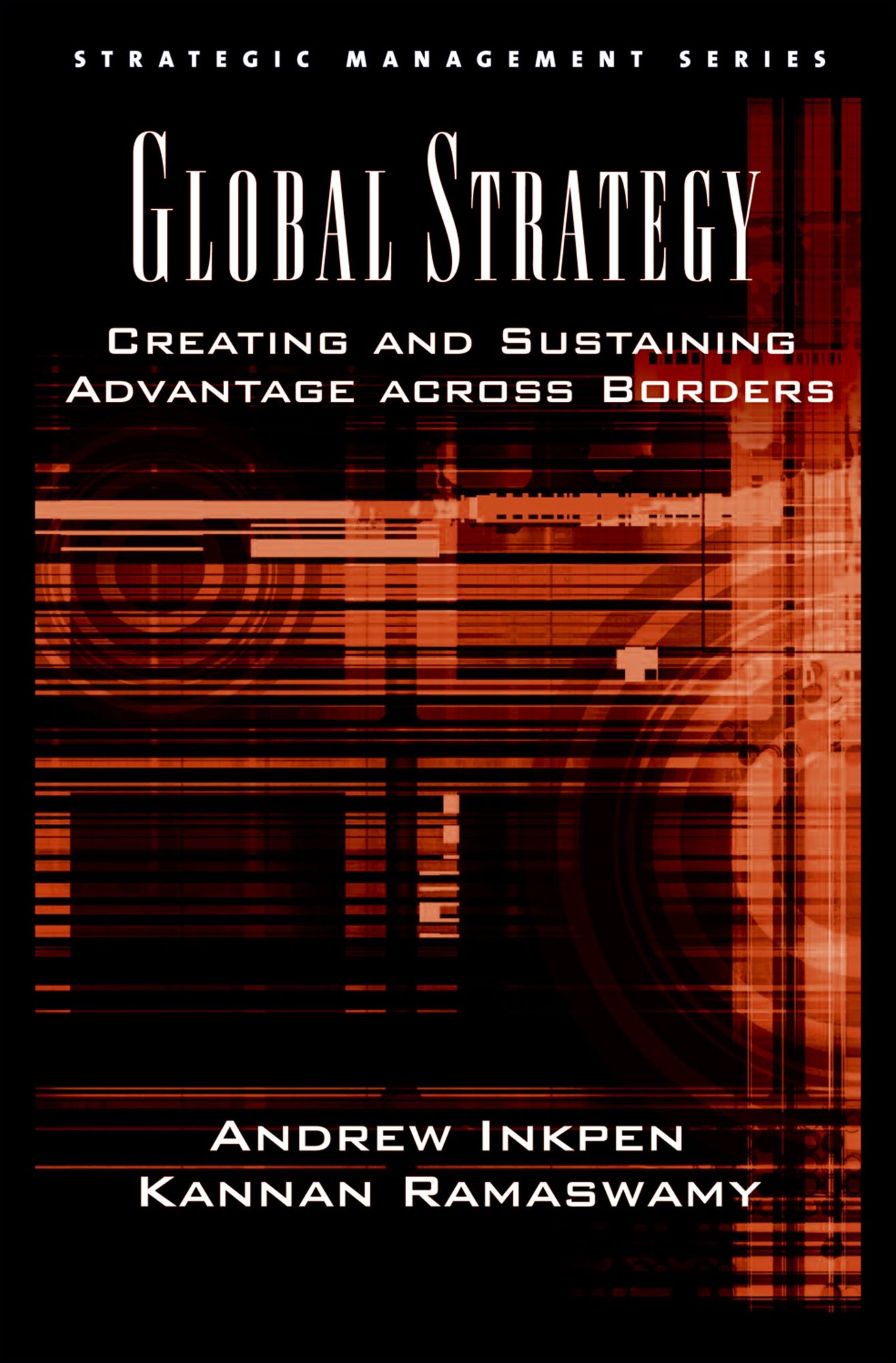 Global Strategy: Creating and Sustaining Advantage across Borders