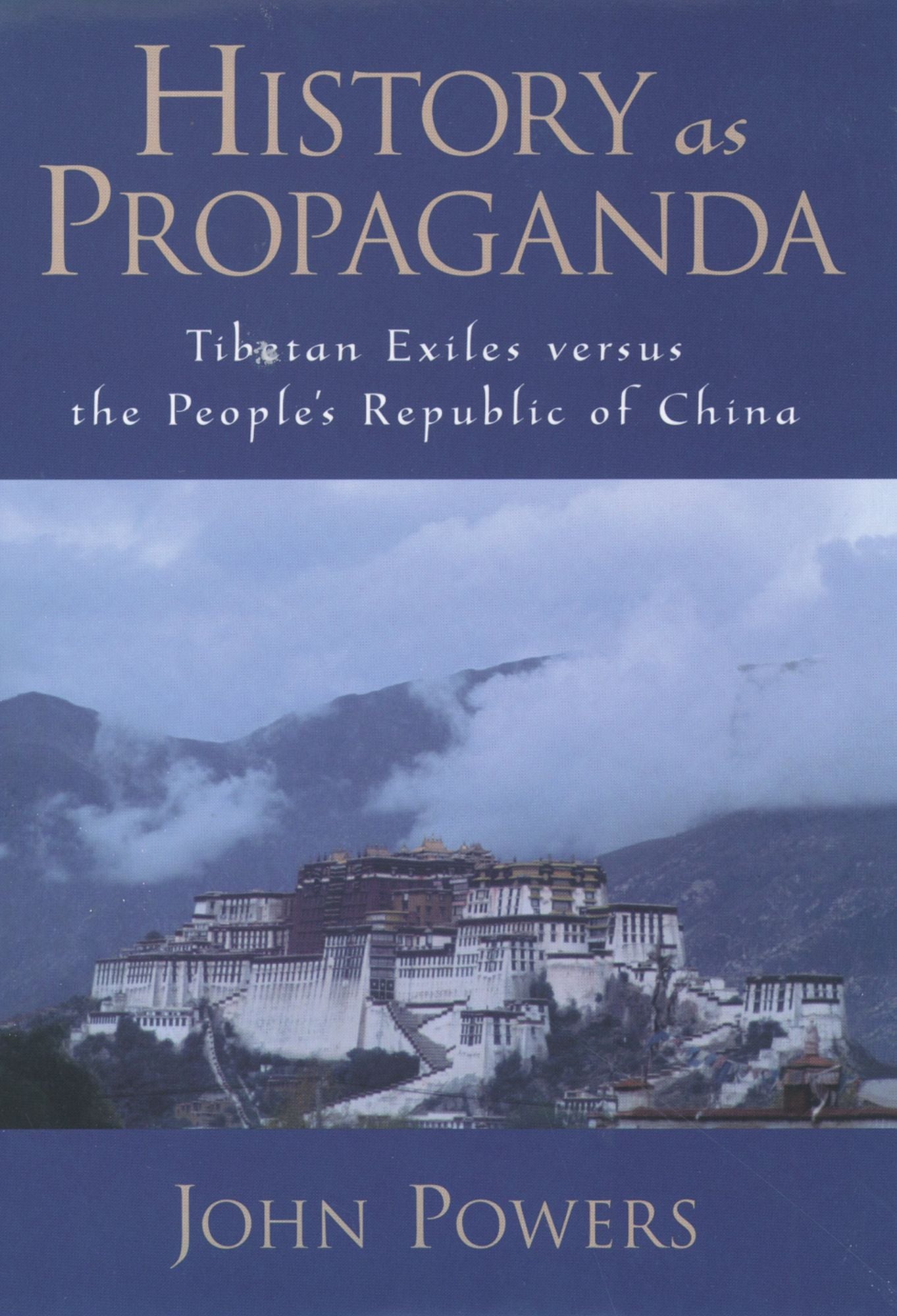 History As Propaganda: Tibetan Exiles versus the People's Republic of China