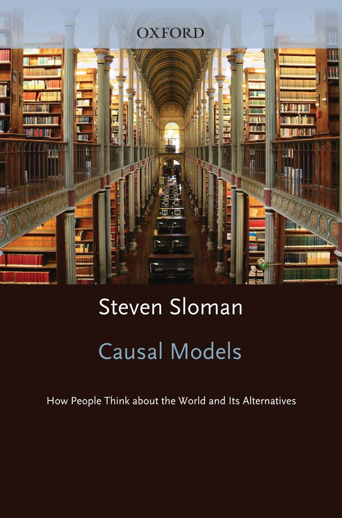 Causal Models: How People Think About the World and Its Alternatives
