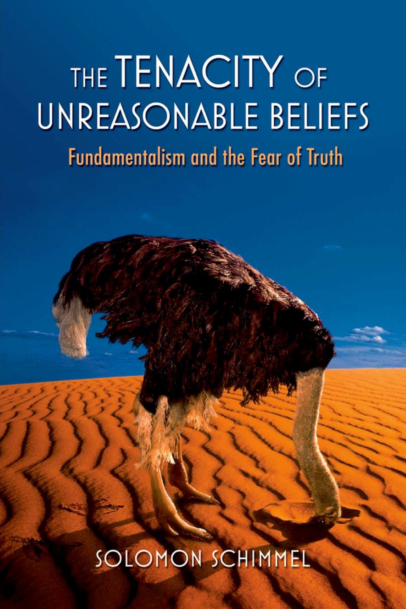 The Tenacity of Unreasonable Beliefs: Fundamentalism and the Fear of Truth