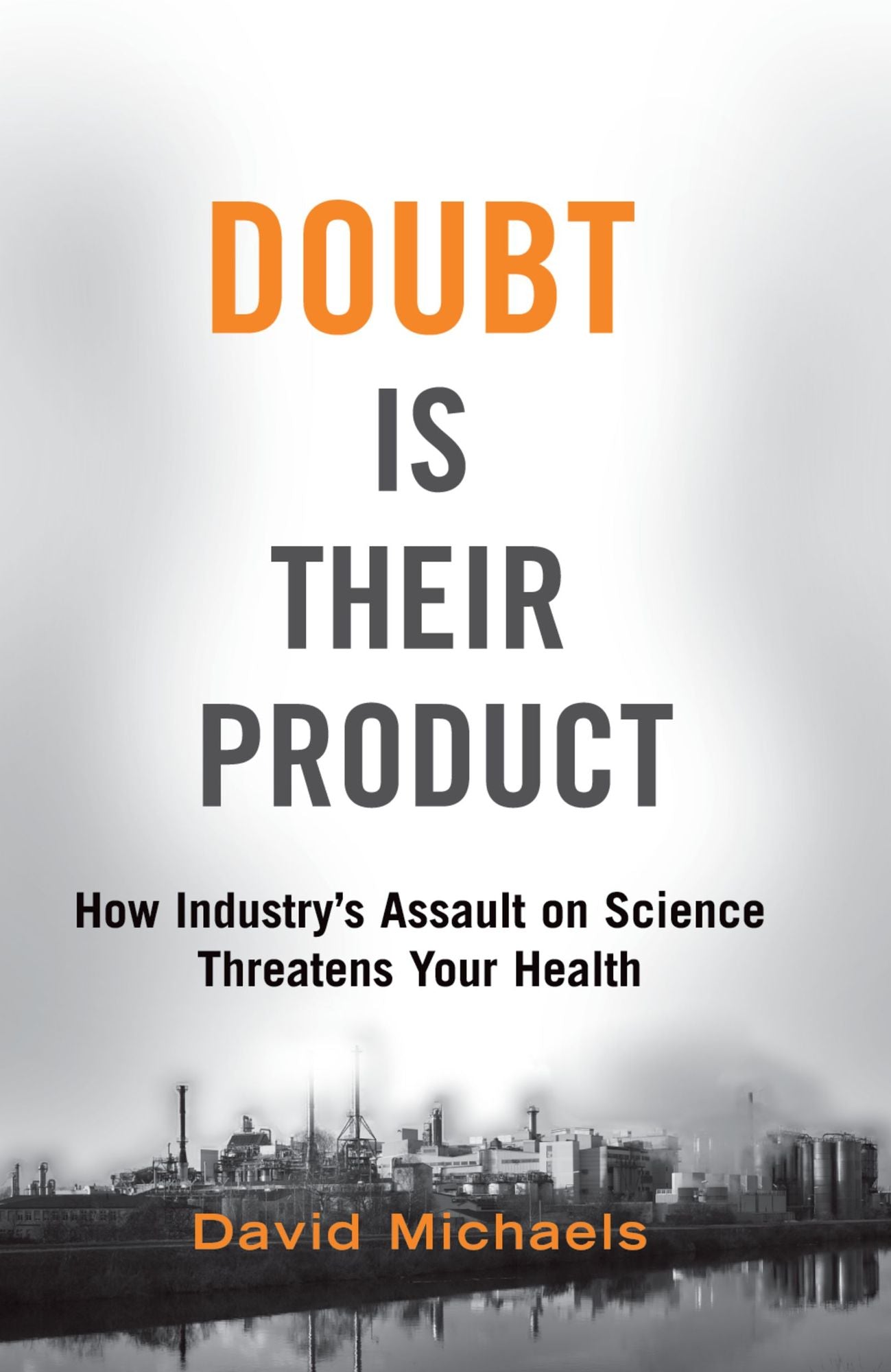 Doubt is Their Product: How Industry's Assault on Science Threatens Your Health