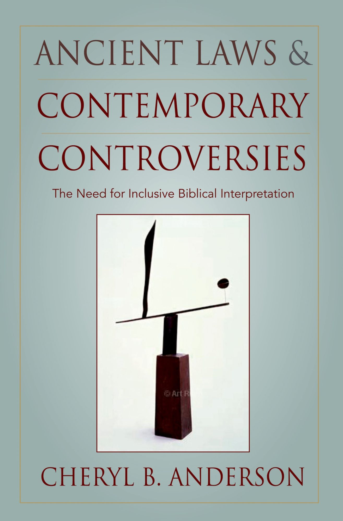 Ancient Laws and Contemporary Controversies: The Need for Inclusive Biblical Interpretation