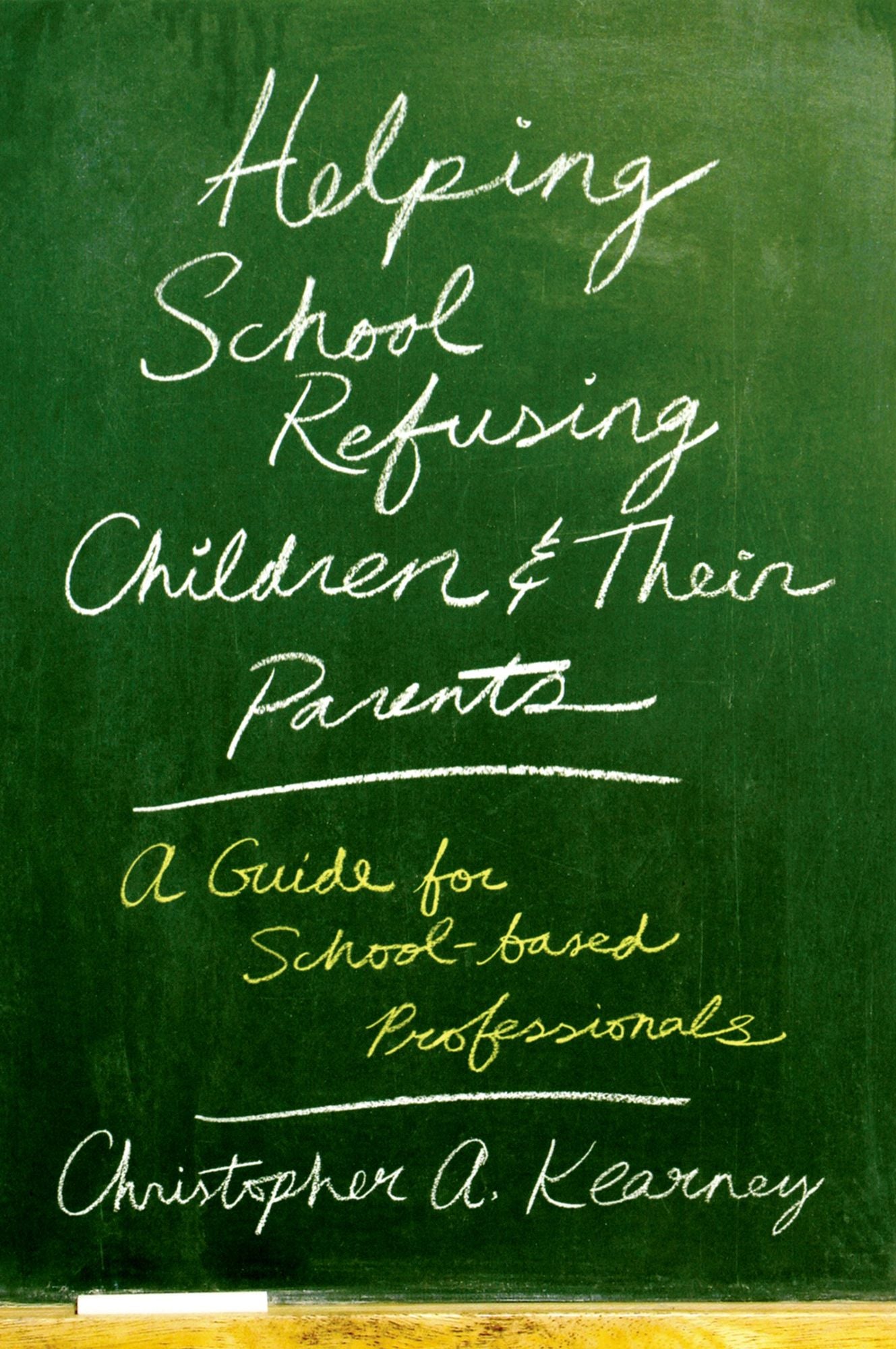 Helping School Refusing Children and Their Parents: A Guide for School-based Professionals