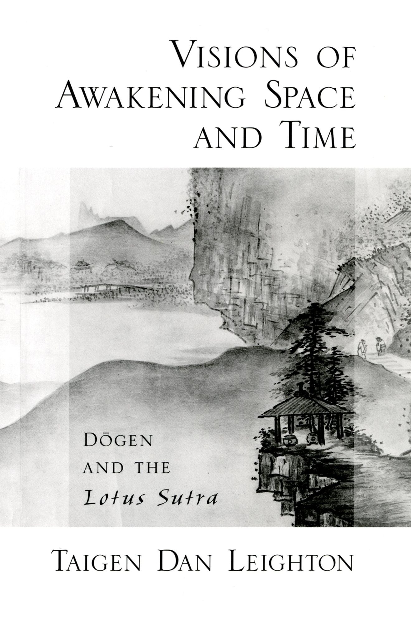 Visions of Awakening Space and Time: D#333;gen and the Lotus Sutra