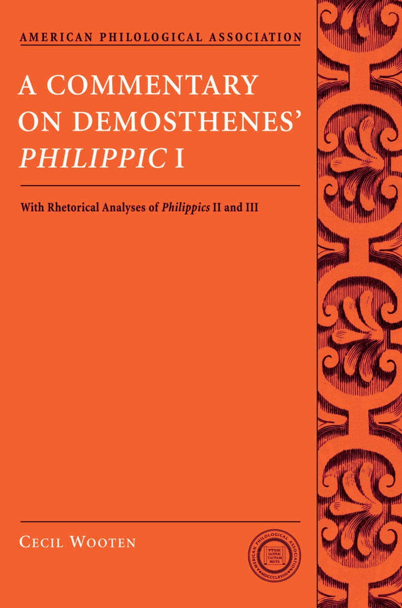 A Commentary on Demosthenes' Philippic I: With Rhetorical Analyses of Philippics II and III