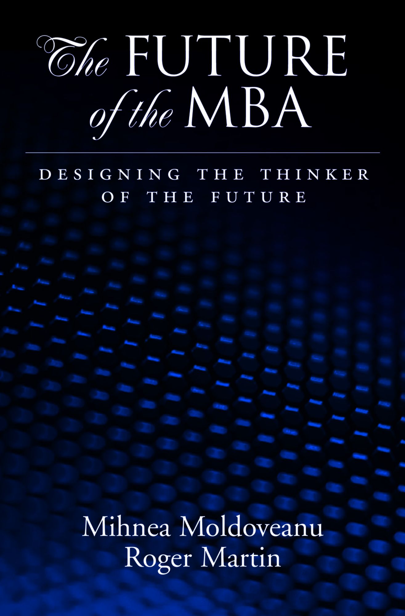 The Future of the MBA: Designing the Thinker of the Future