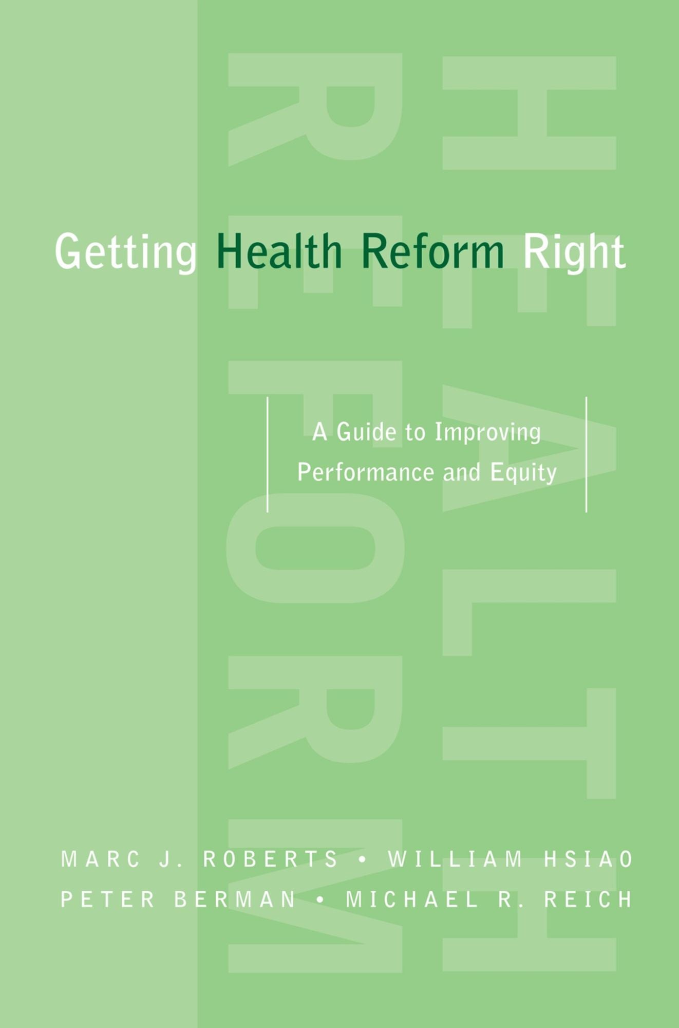 Getting Health Reform Right: A Guide to Improving Performance and Equity