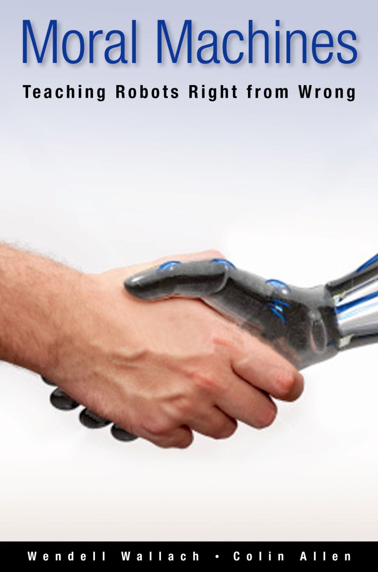 Moral Machines: Teaching Robots Right from Wrong
