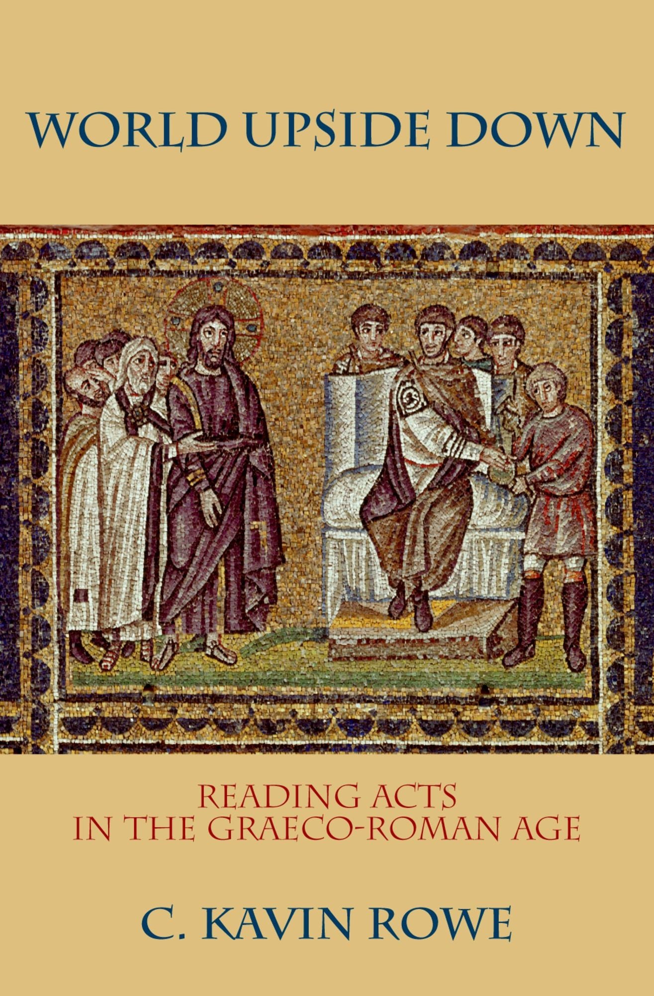 World Upside Down: Reading Acts in the Graeco-Roman Age