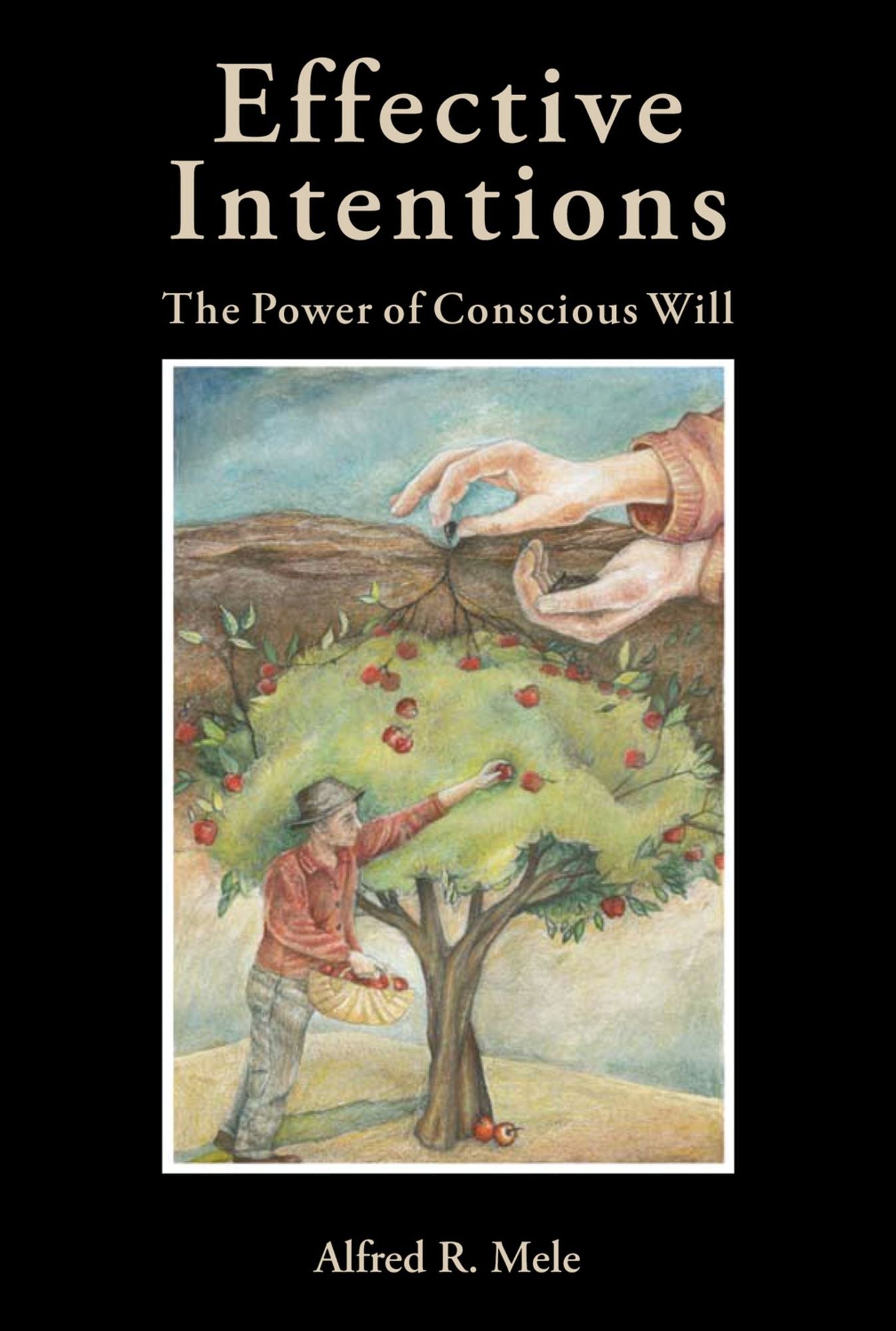 Effective Intentions: The Power of Conscious Will