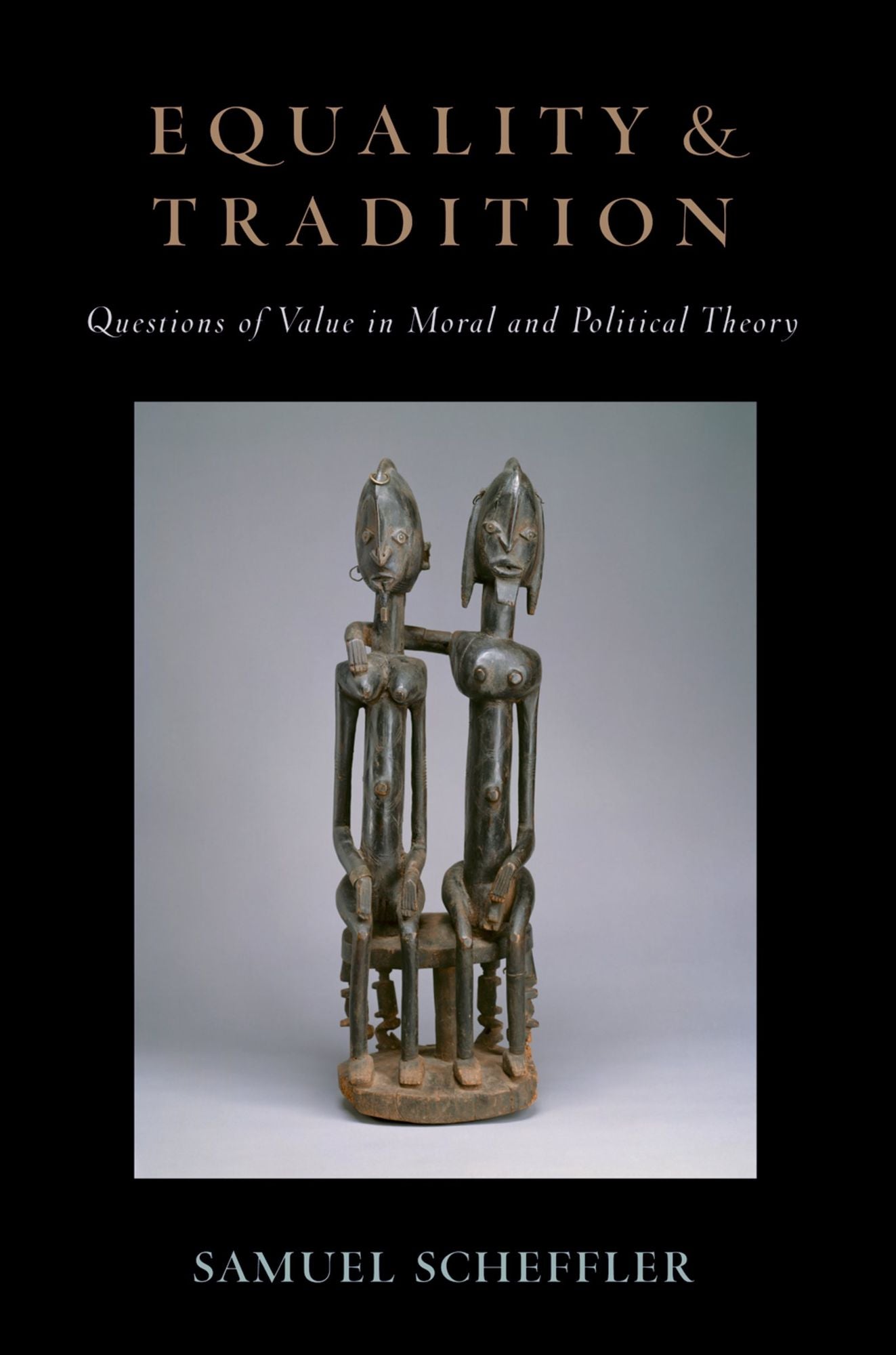 Equality and Tradition: Questions of Value in Moral and Political Theory