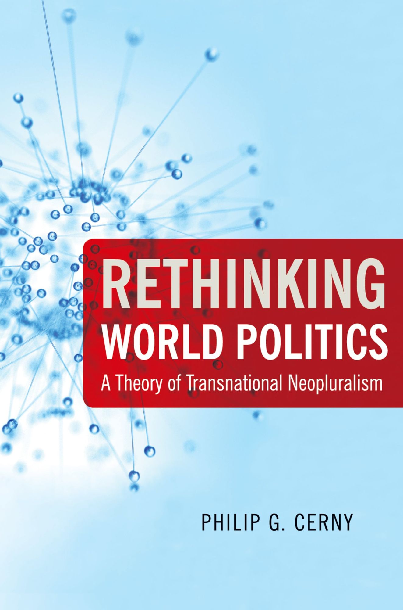 Rethinking World Politics: A Theory of Transnational Neopluralism