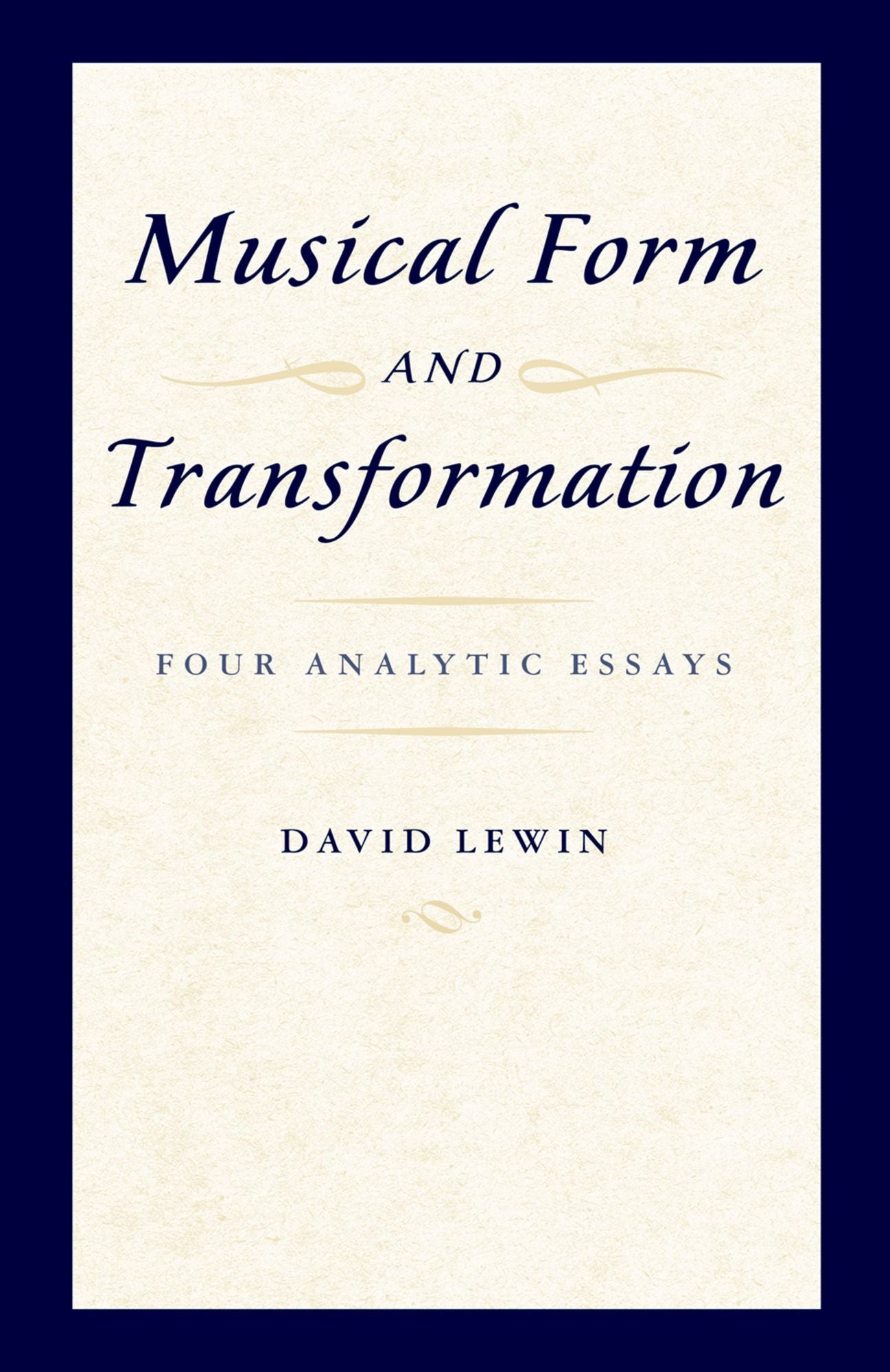 Musical Form and Transformation: Four Analytic Essays