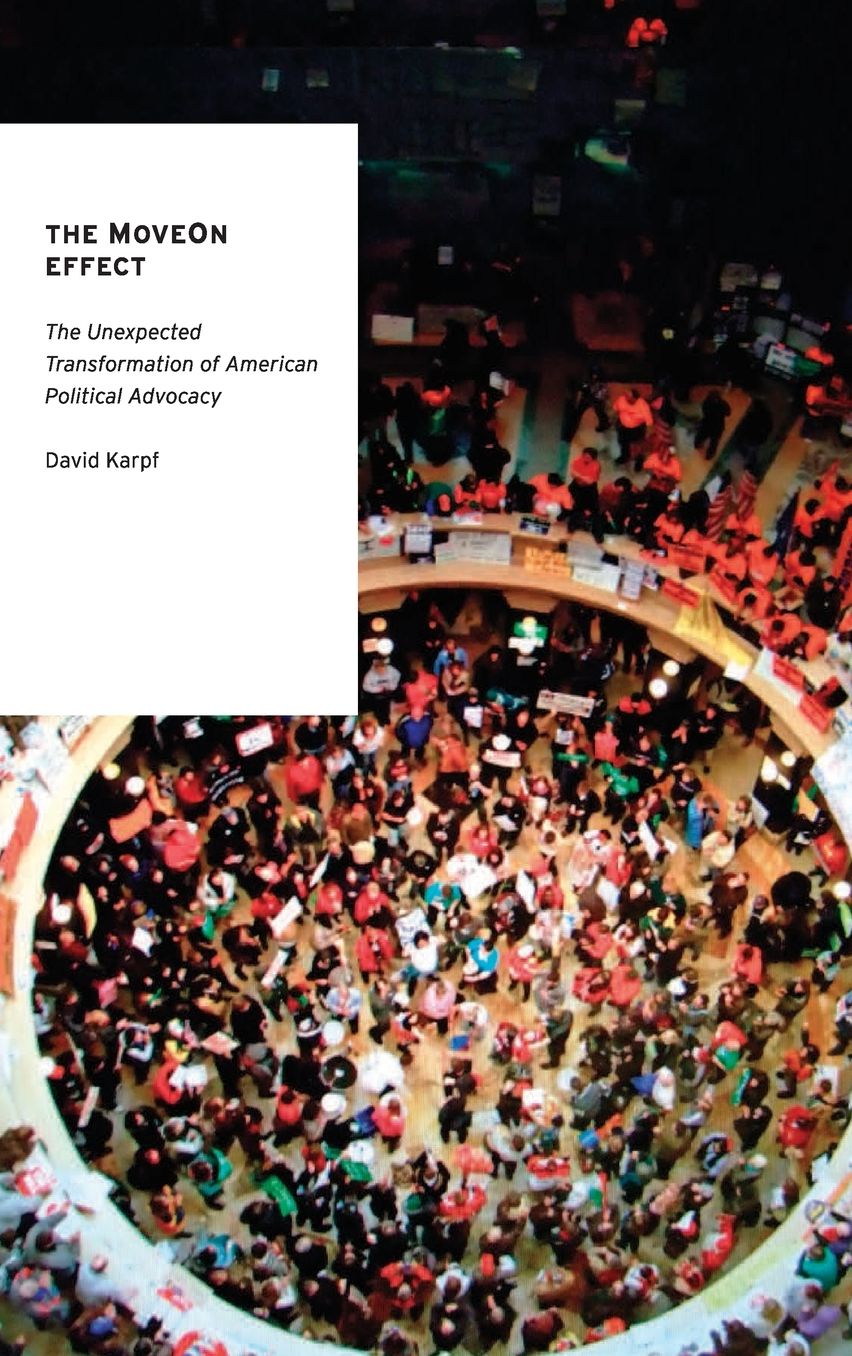 The MoveOn Effect: The Unexpected Transformation of American Political Advocacy