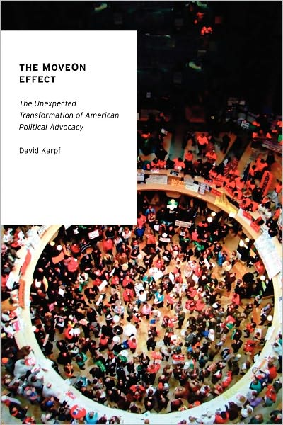 The MoveOn Effect: The Unexpected Transformation of American Political Advocacy
