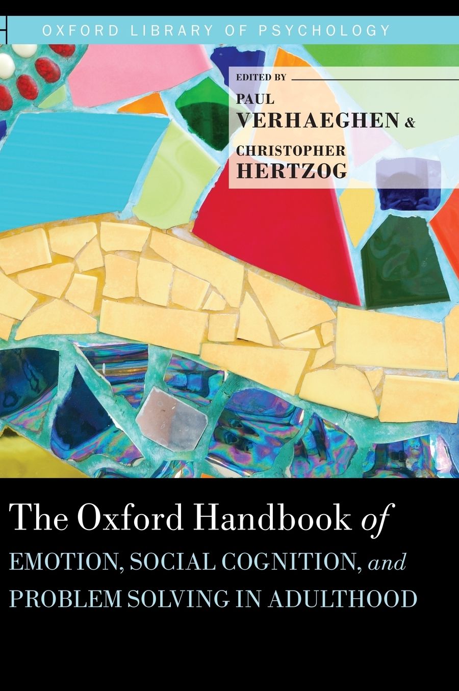 The Oxford Handbook of Emotion, Social Cognition, and Problem Solving in Adulthood