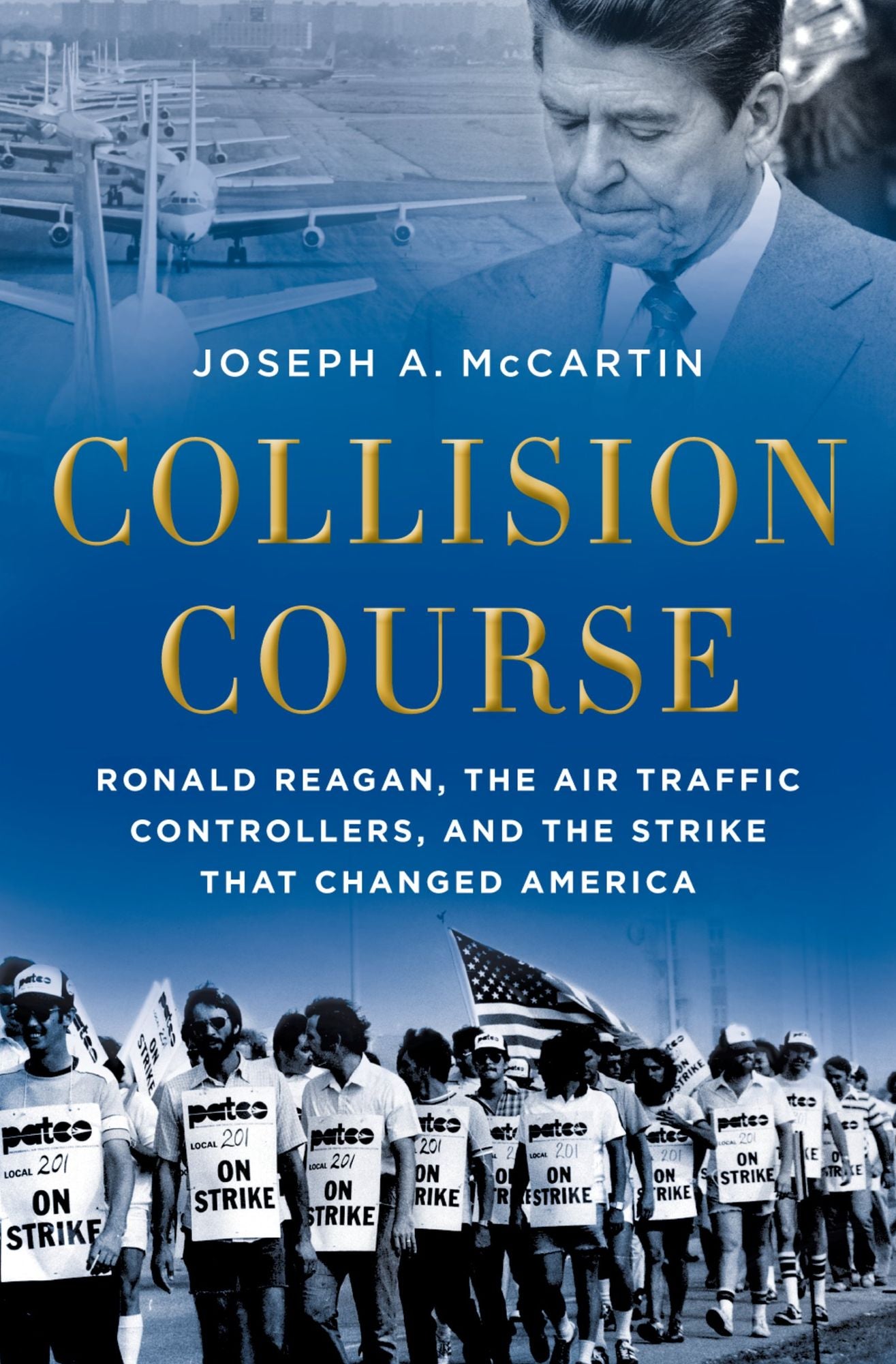 Collision Course: Ronald Reagan, the Air Traffic Controllers, and the Strike that Changed America