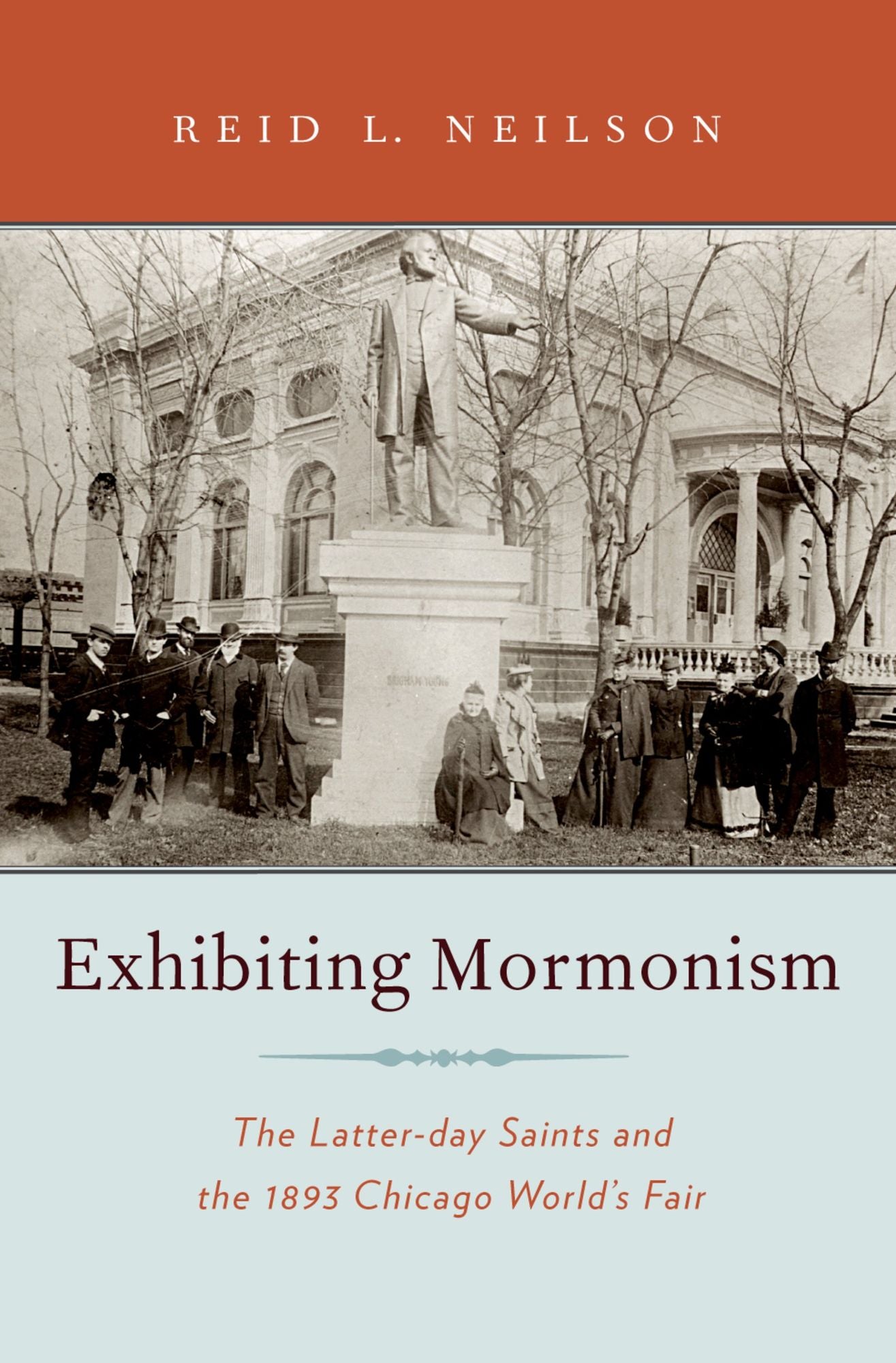 Exhibiting Mormonism: The Latter-day Saints and the 1893 Chicago World's Fair
