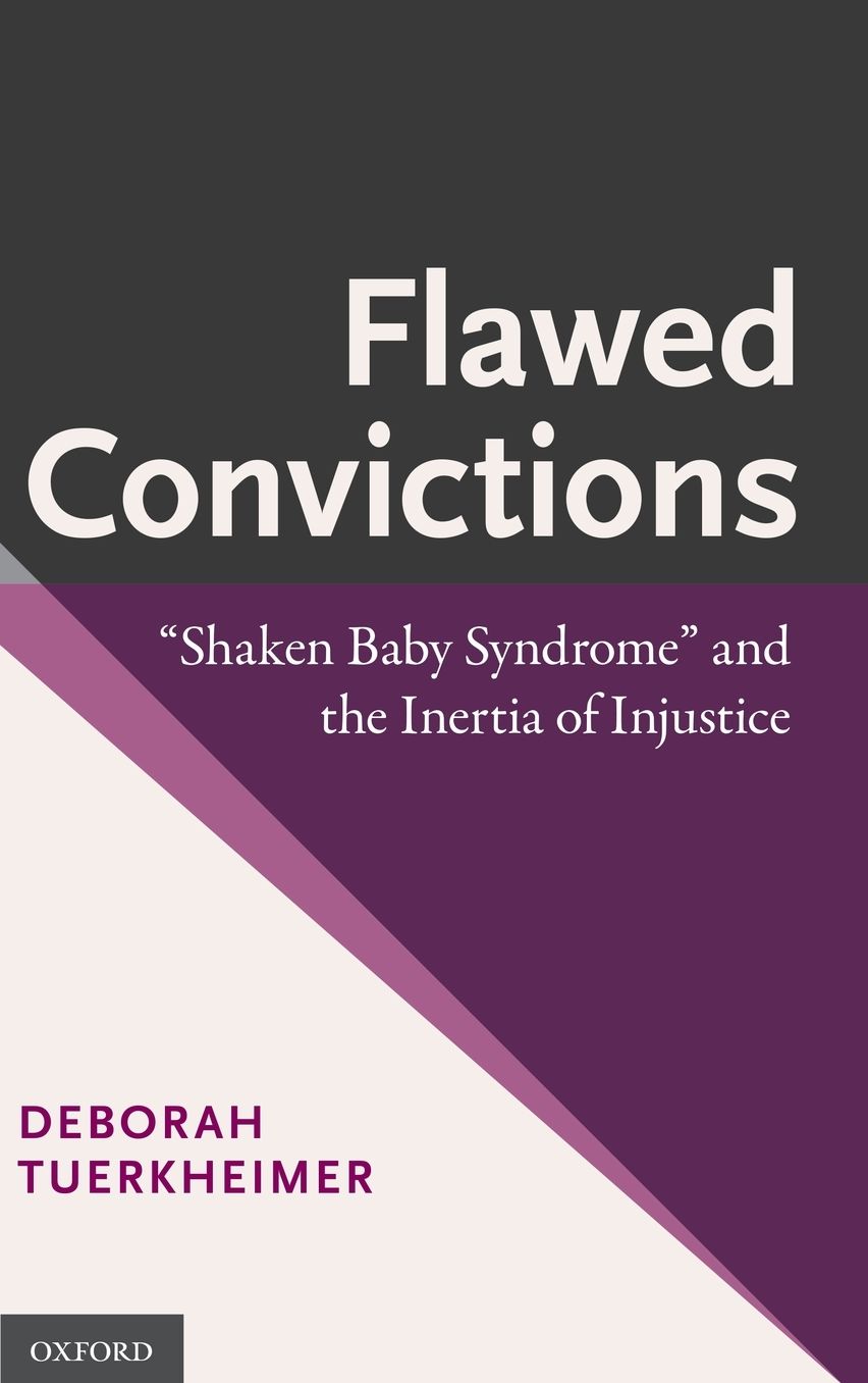 Flawed Convictions: "Shaken Baby Syndrome" and the Inertia of Injustice