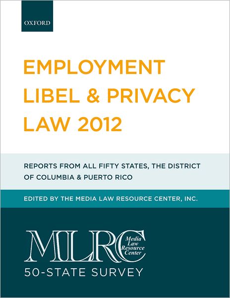 MLRC 50-State Survey: Employment Libel & Privacy Law 2012
