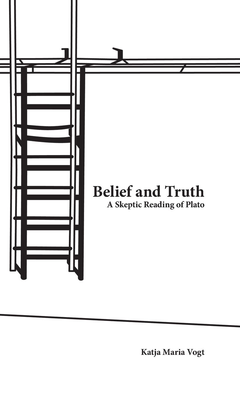 Belief and Truth: A Skeptic Reading of Plato