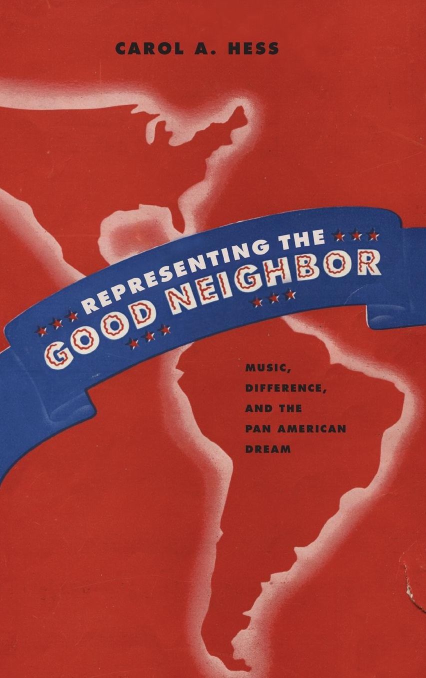 Representing the Good Neighbor: Music, Difference, and the Pan American Dream