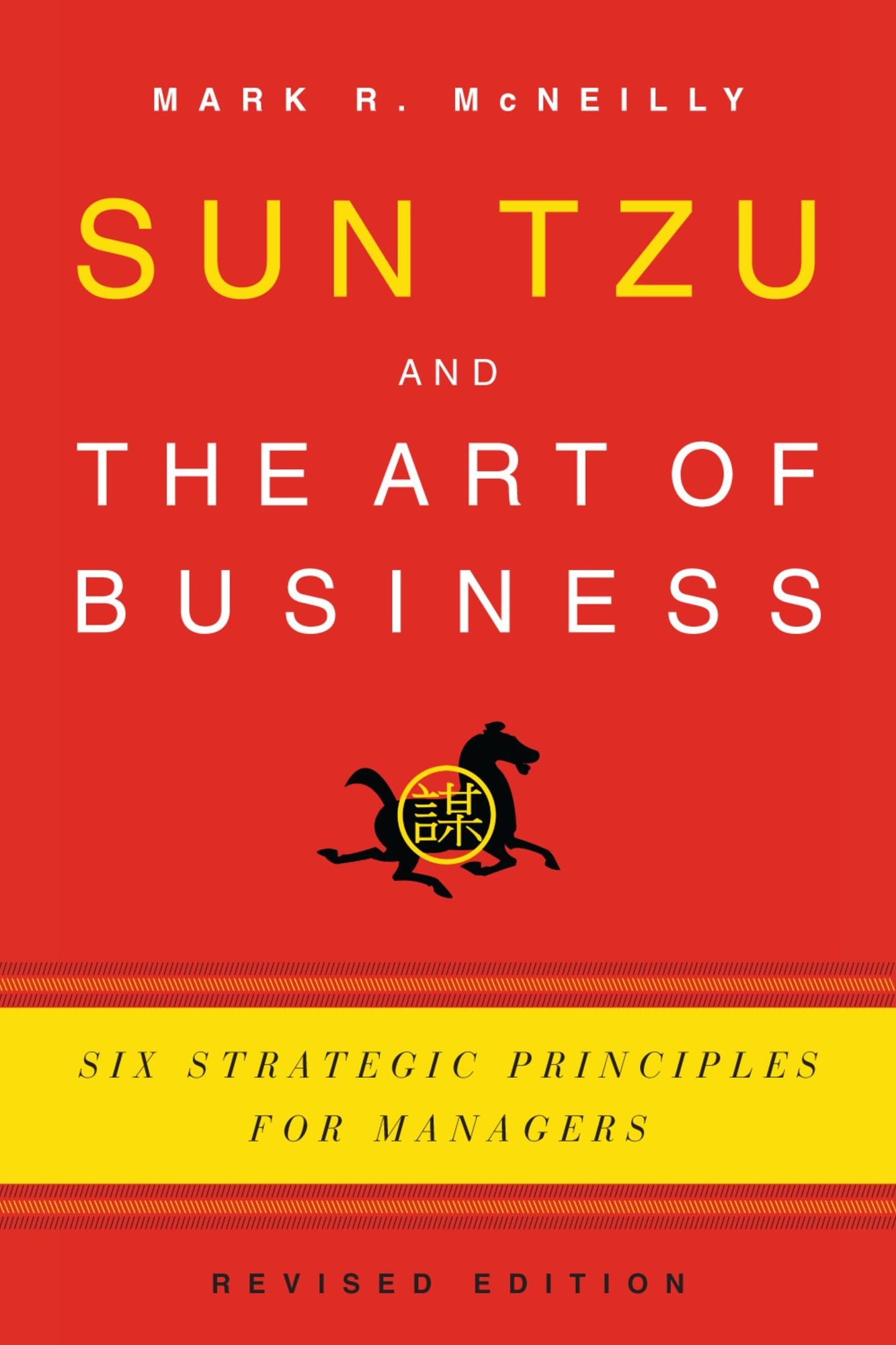 Sun Tzu and the Art of Business: Six Strategic Principles for Managers
