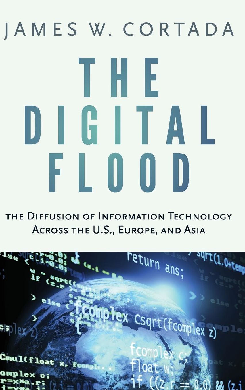 The Digital Flood: The Diffusion of Information Technology Across the U.S., Europe, and Asia