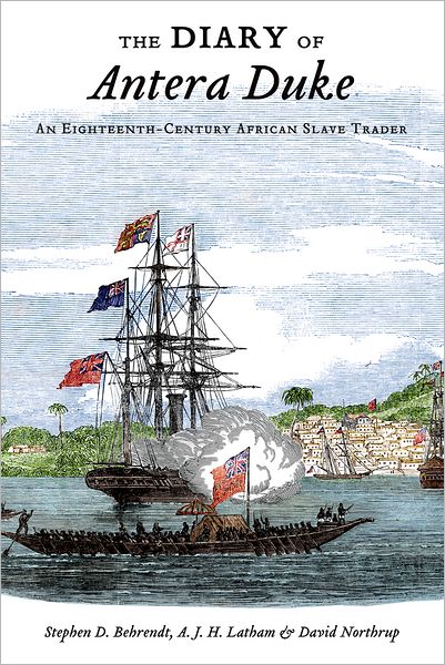 The Diary of Antera Duke, an Eighteenth-Century African Slave Trader: An Eighteenth-Century African Slave Trader