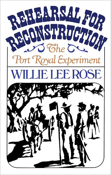 Rehearsal for Reconstruction: The Port Royal Experiment