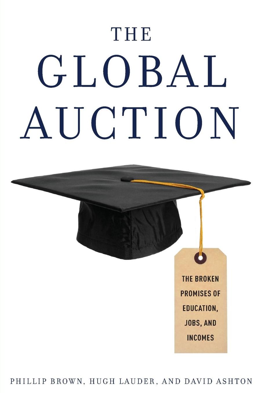 The Global Auction: The Broken Promises of Education, Jobs, and Incomes