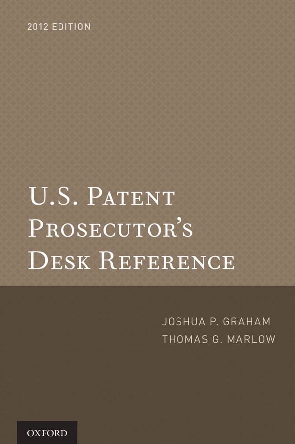 U.S. Patent Prosecutor's Desk Reference 2012 Edition