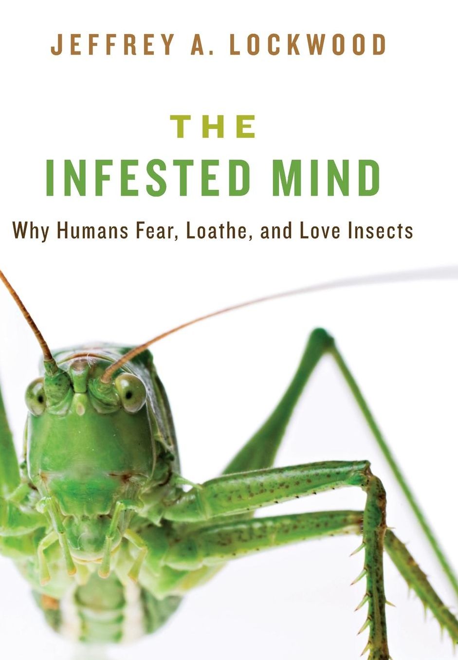 The Infested Mind: Why Humans Fear, Loathe, and Love Insects
