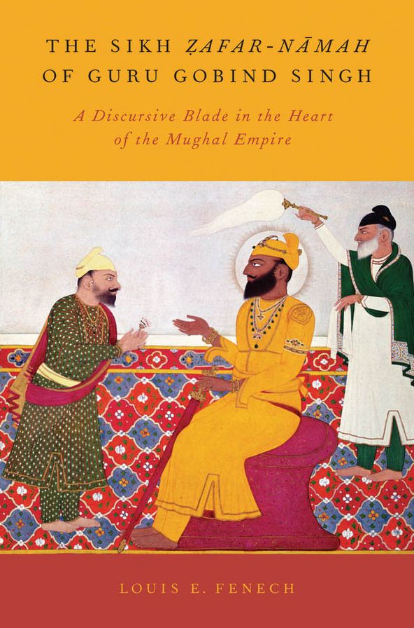 The Sikh Zafar-Namah of Guru Gobind Singh: A Discursive Blade in the Heart of the Mughal Empire