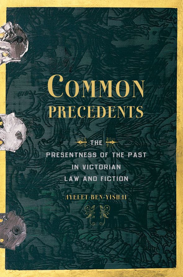 Common Precedents: The Presentness of the Past in Victorian Law and Fiction