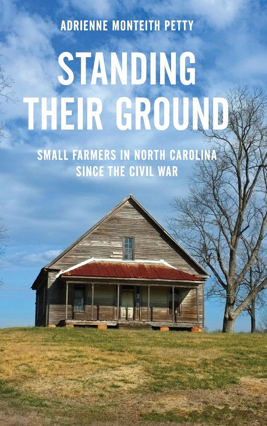 Standing Their Ground: Small Farmers in North Carolina since the Civil War