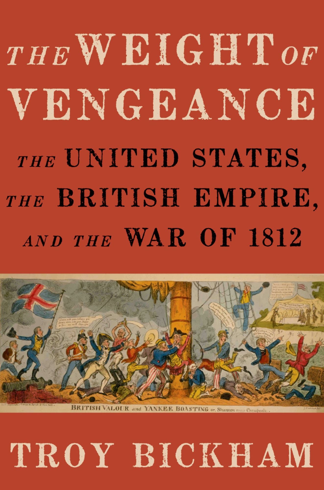 The Weight of Vengeance: The United States, the British Empire, and the War of 1812