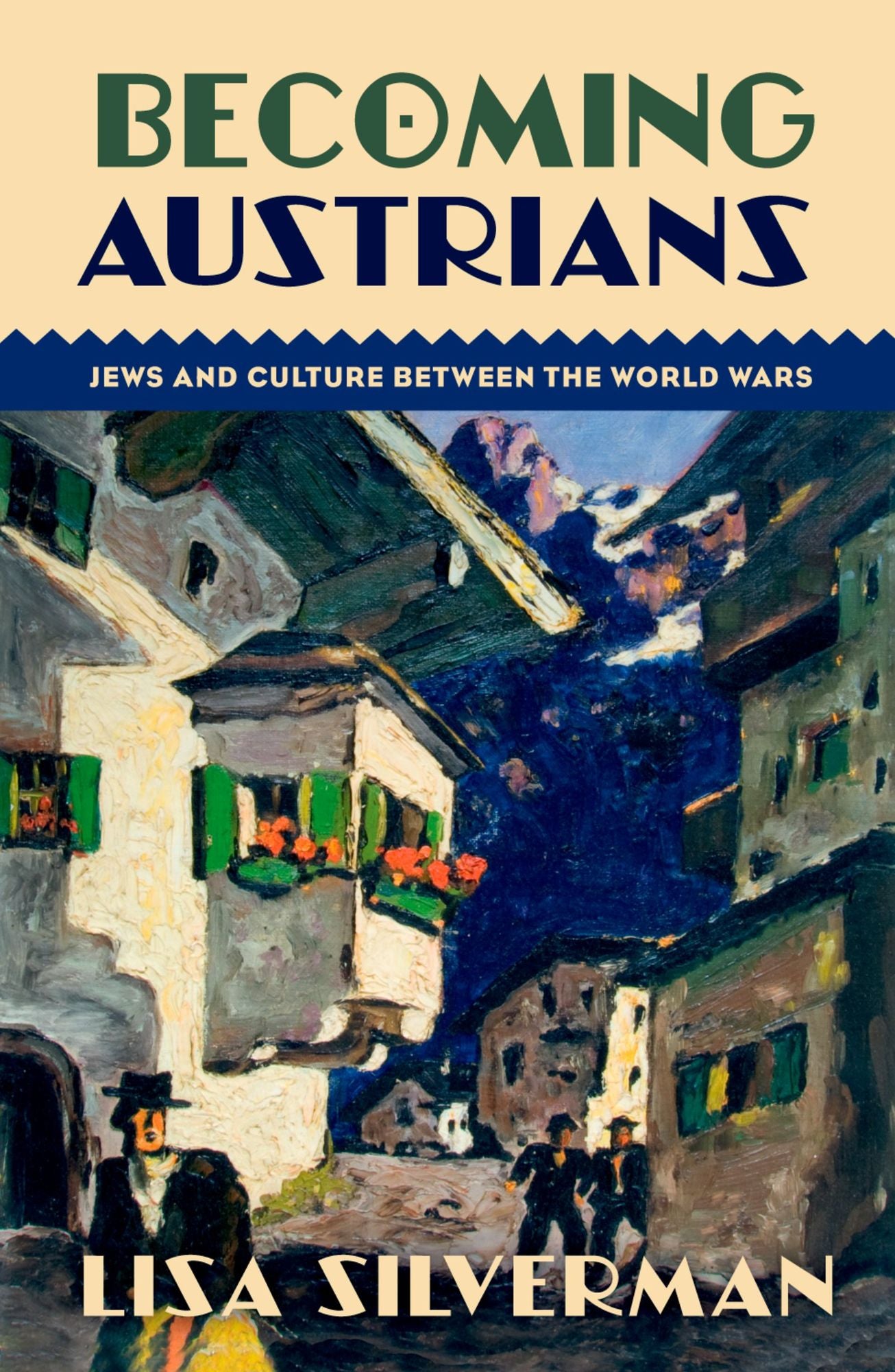 Becoming Austrians: Jews and Culture between the World Wars