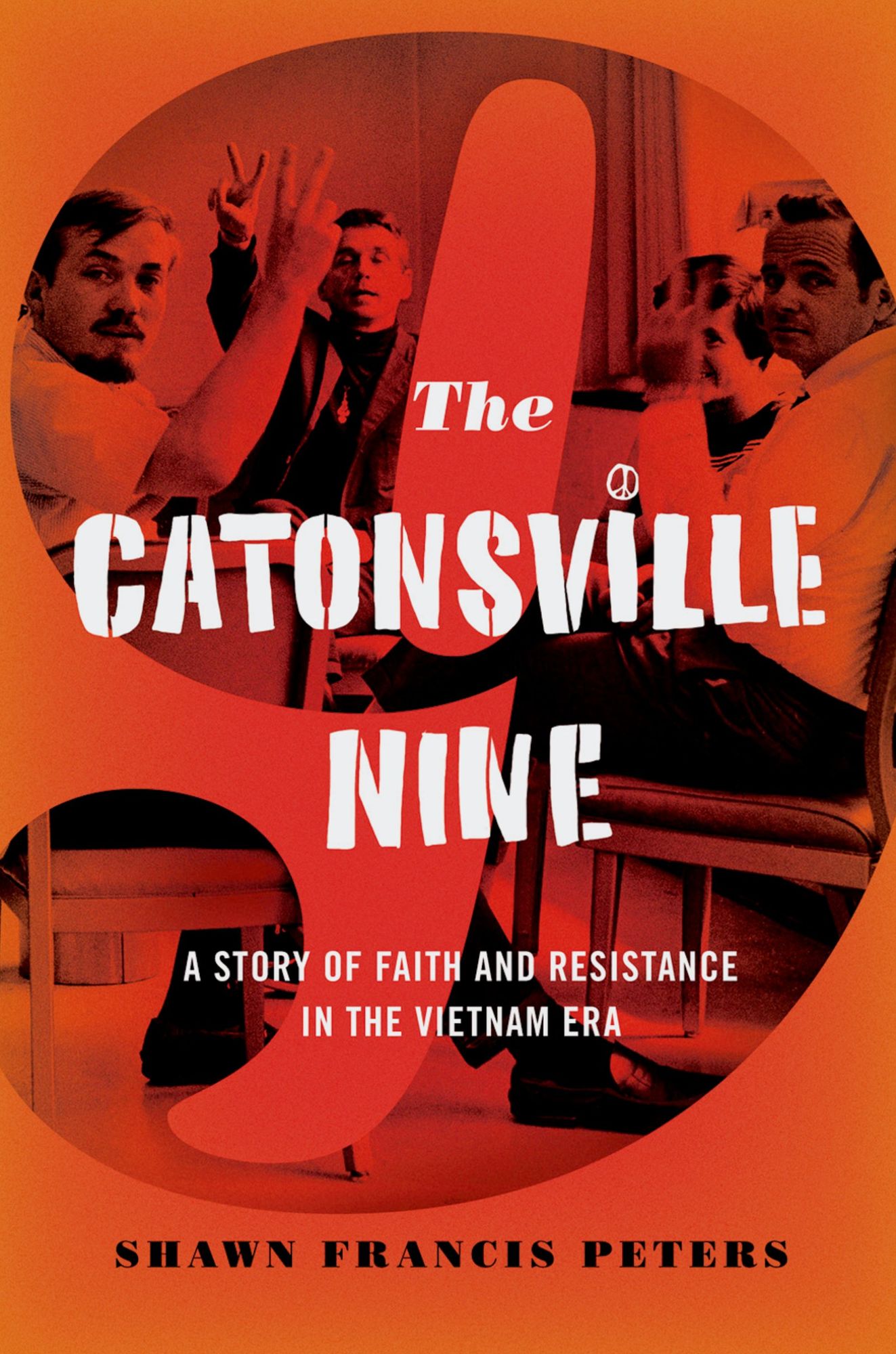 The Catonsville Nine: A Story of Faith and Resistance in the Vietnam Era
