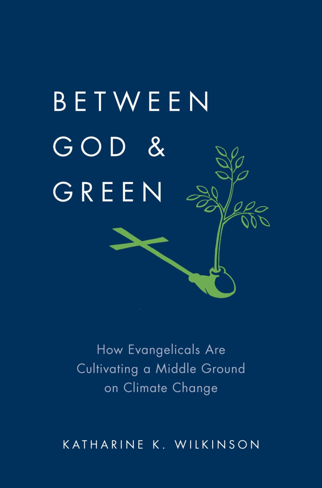Between God #x00026; Green: How Evangelicals Are Cultivating a Middle Ground on Climate Change