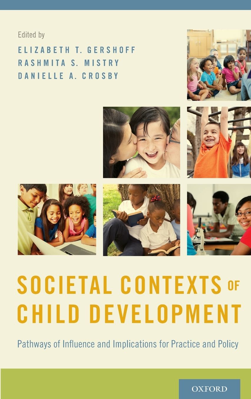 Societal Contexts of Child Development: Pathways of Influence and Implications for Practice and Policy