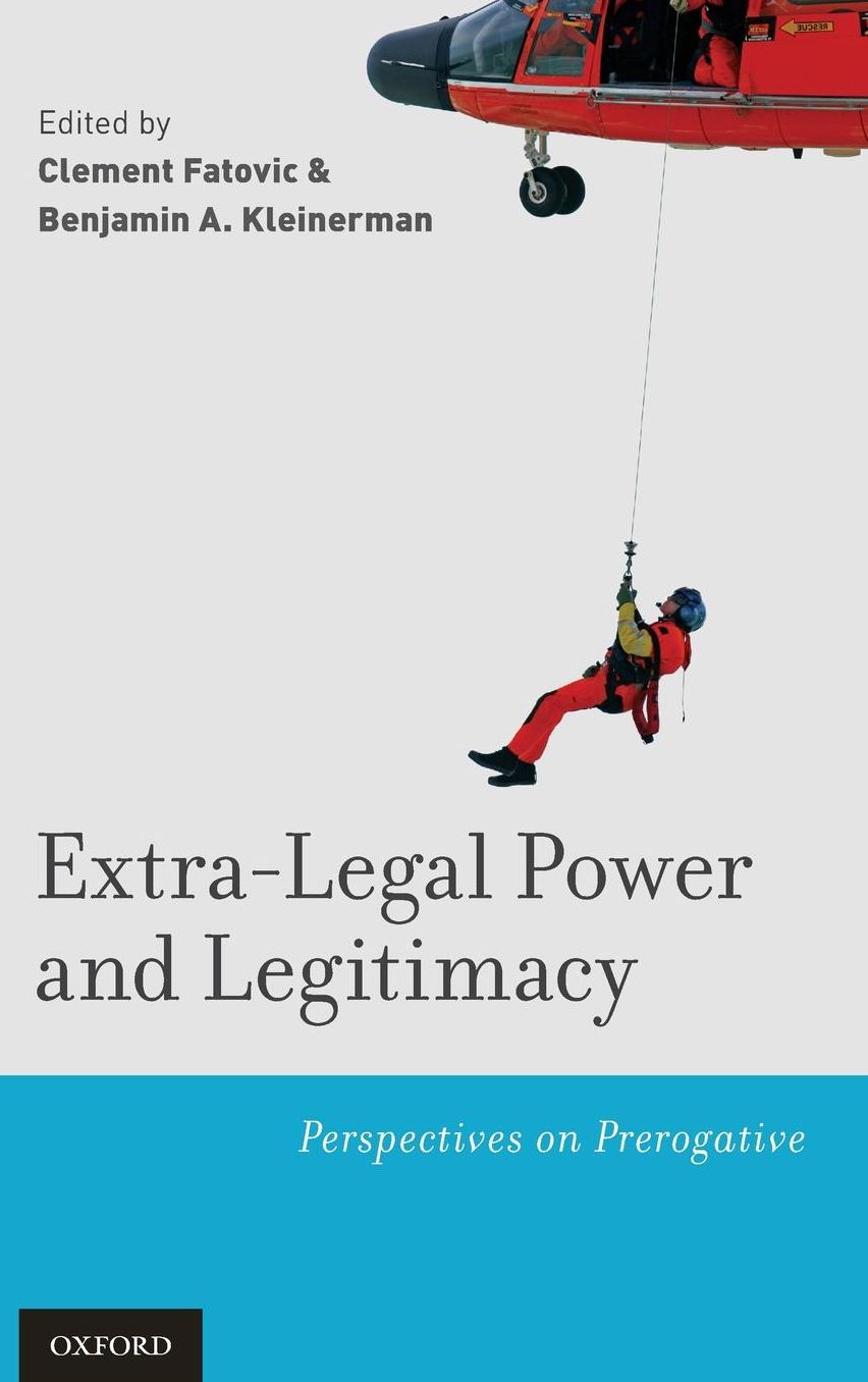 Extra-Legal Power and Legitimacy: Perspectives on Prerogative