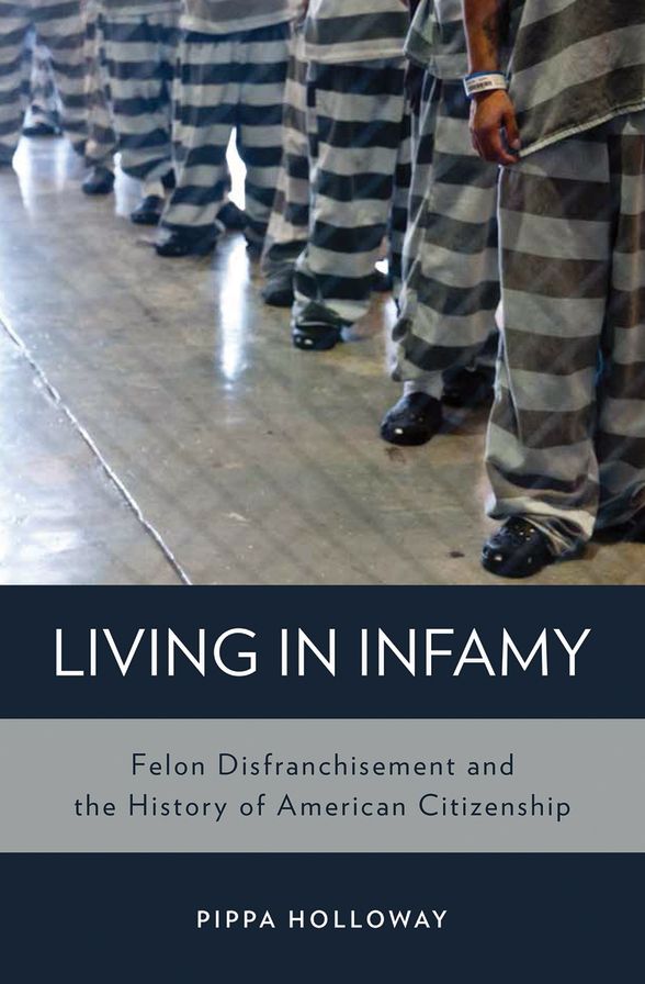Living with Infamy: Felon Disenfranchisement and American Citizenship