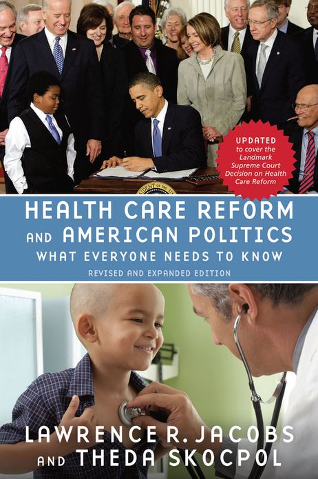 Health Care Reform and American Politics: What Everyone Needs to Know#x000AE;, Revised and Updated Edition