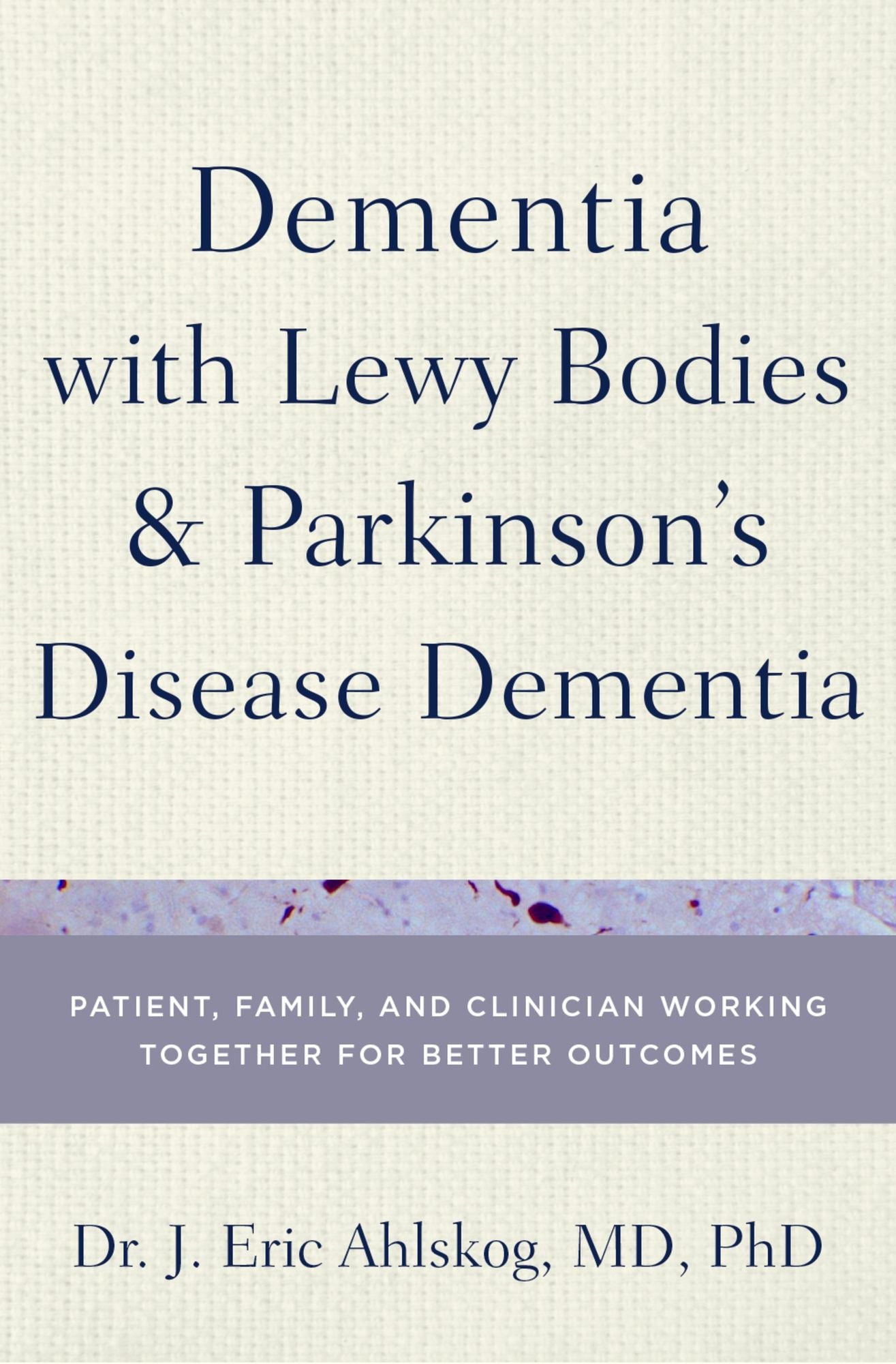 Dementia with Lewy Bodies and Parkinson's Disease Dementia: Patient, Family, and Clinician Working Together for Better Outcomes