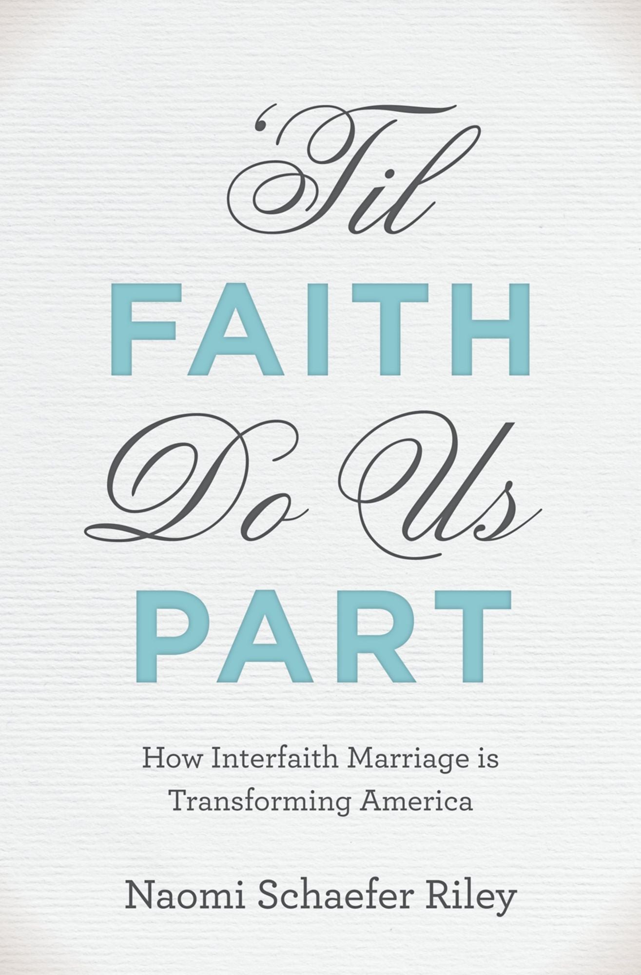 'Til Faith Do Us Part: How Interfaith Marriage is Transforming America