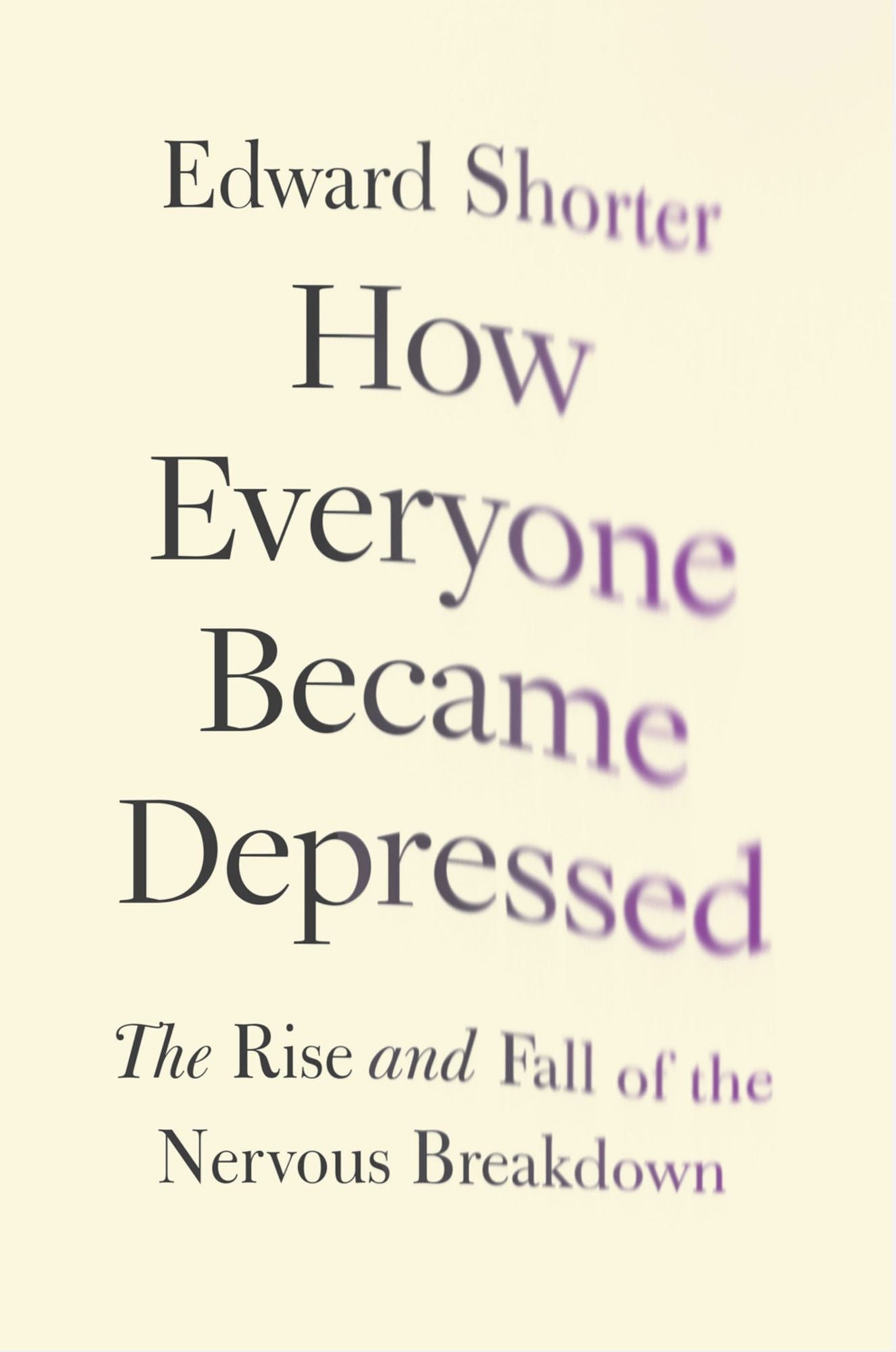 How Everyone Became Depressed: The Rise and Fall of the Nervous Breakdown