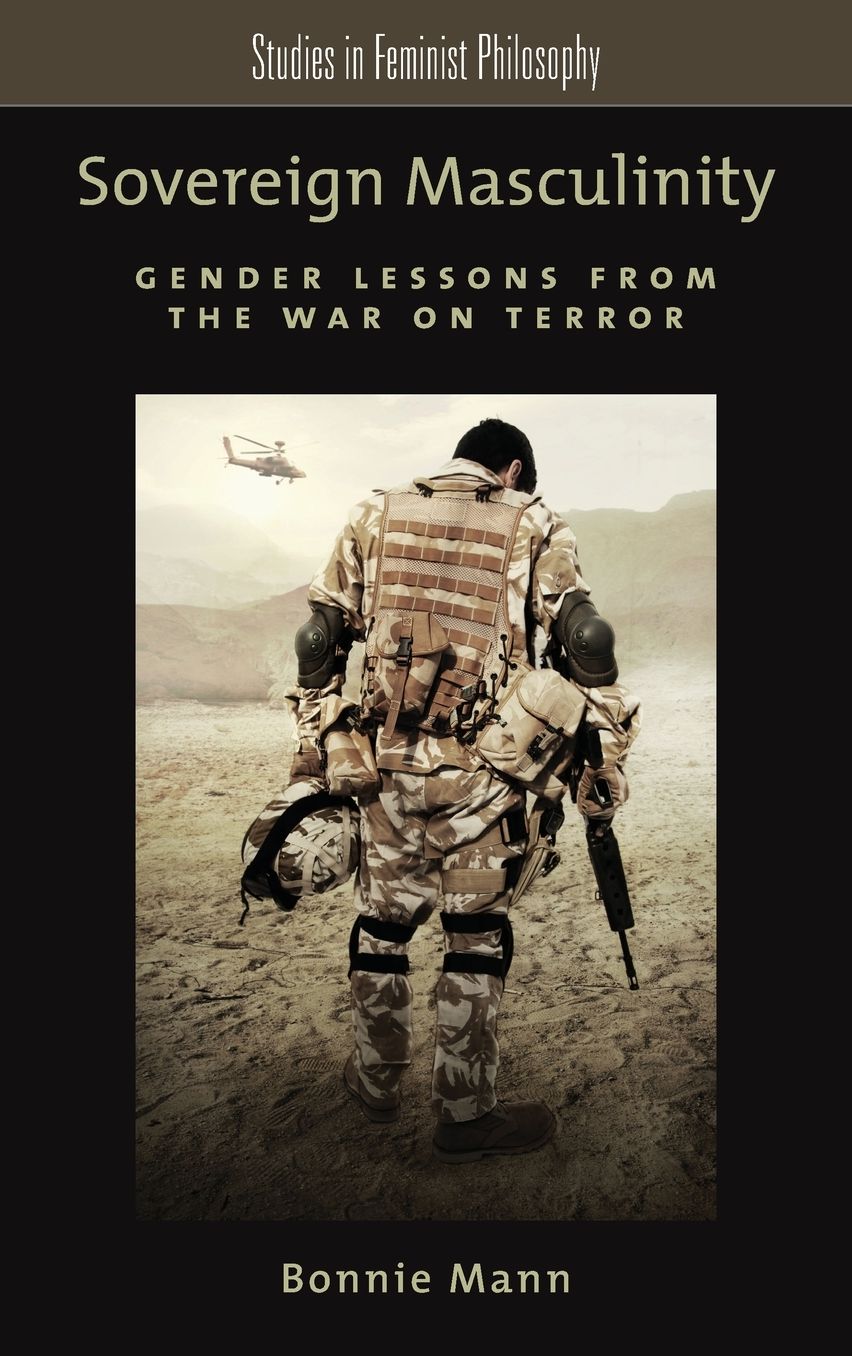 Sovereign Masculinity : Gender Lessons from the War on Terror