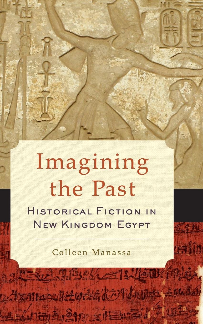 Imagining the Past: Historical Fiction in New Kingdom Egypt